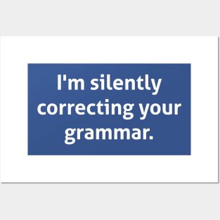 Hilarious - I'm silently correcting your grammar Posters and Art